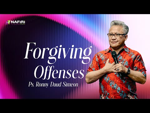 NDC Sermon | Ps. Ronny Daud Simeon | Forgiving Offenses