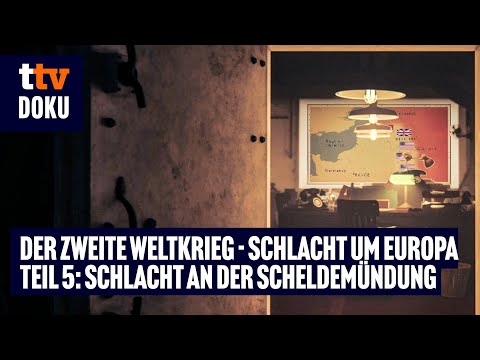 Der Zweite Weltkrieg - Schlacht um Europa - Folge 5: Schlacht an der Scheldemündung (GESCHICHTE)