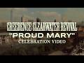 Creedence Clearwater Revival Proud Mary Celebration Video