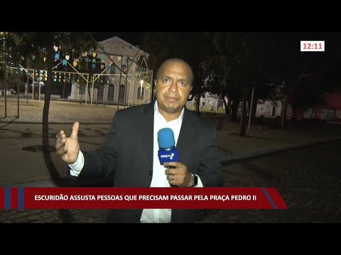 Escuridão assusta pessoas que precisam passar pela Praça Pedro II 14 07 2022
