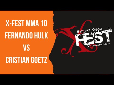 MMA - FERNANDO HULK VS CRISTIAN GOETZ - X-FEST MMA 10