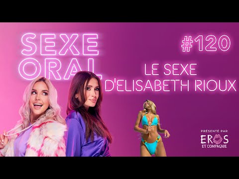 Sexe Oral #120 - Le sexe d'Elisabeth Rioux
