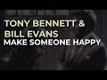Tony Bennett & Bill Evans - Make Someone Happy (Official Audio)