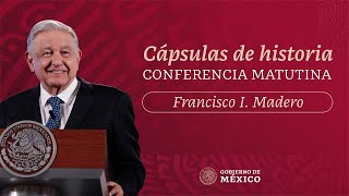 Cápsulas de historia con el presidente AMLO.  Francisco I  Madero. Parte 3