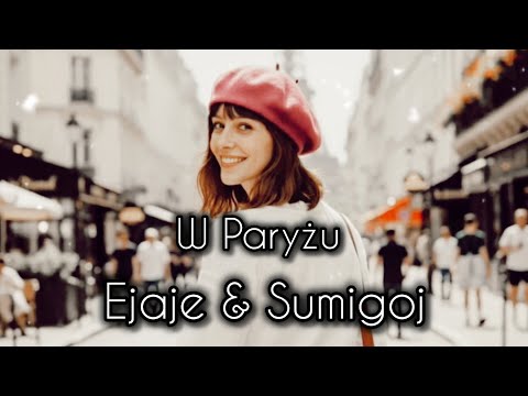 Ejaje & Sumigoj - W Paryżu 