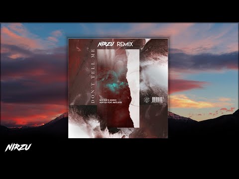 Matisse & Sadko, Aspyer feat. Matluck - Don't Tell Me (Nirzu Remix)