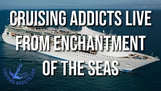Cruising Addicts is Live from Enchantment of the Seas in Tampa, Florida for Sail Away!