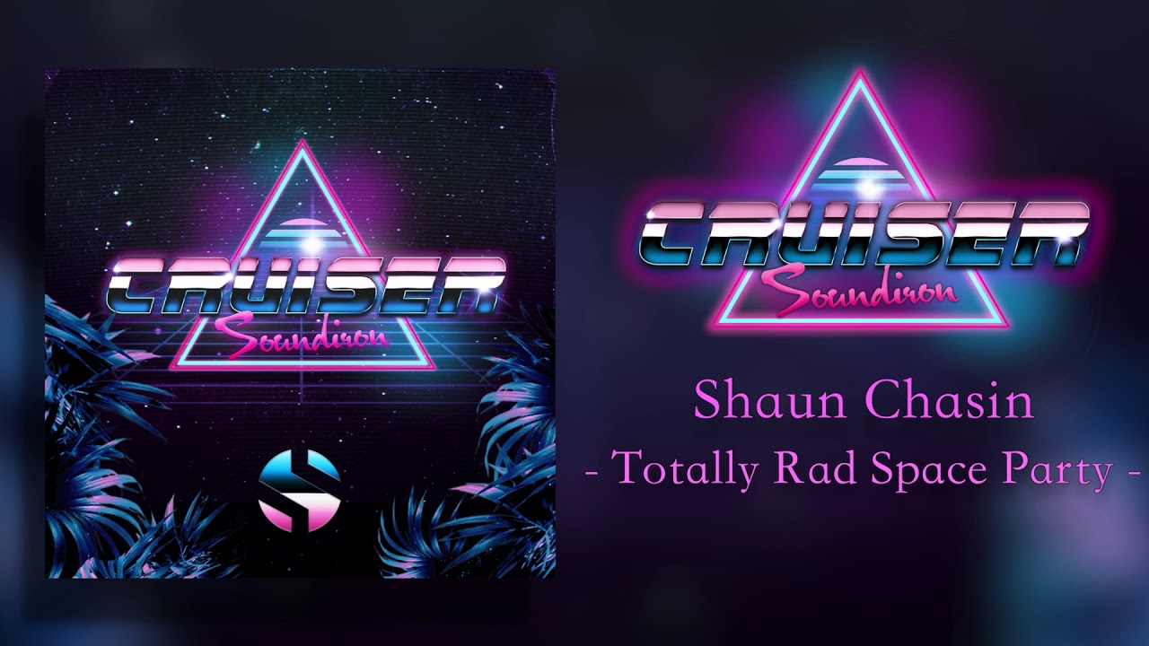 Cruiser | Shaun Chasin - Totally Rad Space Party