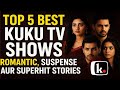 Top 5 Best Kuku TV Shows Romantic Suspense Aur Superhit Stories