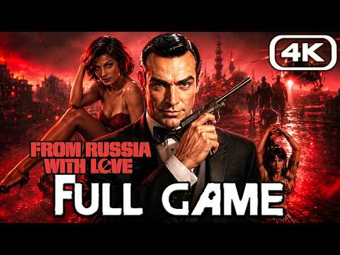 JAMES BOND 007 FROM RUSSIA WITH LOVE Gameplay Walkthrough FULL GAME (4K 60FPS) No Commentary
