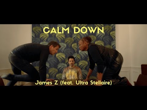 JAMES Z (feat. Ultra Stellaire) - Calm Down [Concept Music Video]
