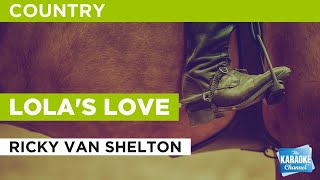 Lola&#39;s Love : Ricky Van Shelton | Karaoke with Lyrics
