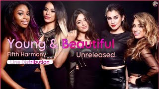 Fifth Harmony - Young &amp; Beautiful | Unreleased (Line Distribution)
