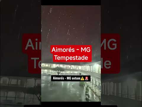 Tempestade em Minas - Aimorés - MG