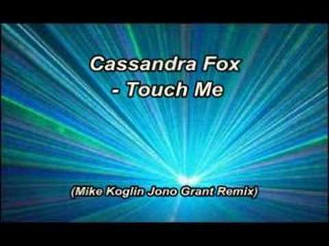 Cassandra Fox - Touch me (mike koglin jono grant remix)