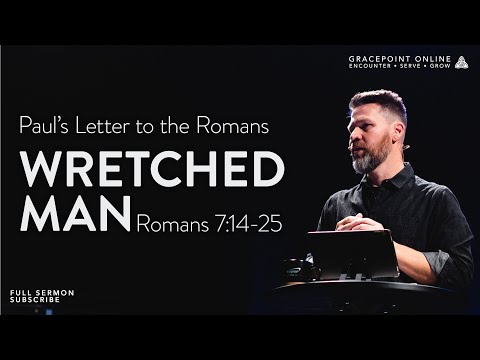 Wretched Man - Romans 7:14-25