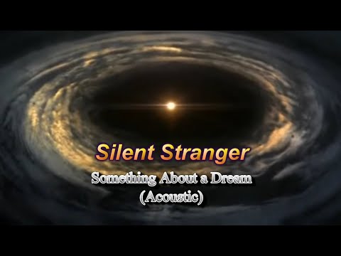 Silent Stranger - Something About a Dream (Acoustic version)