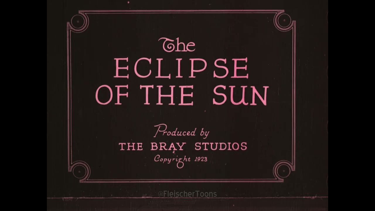 The Eclipse of the Sun | 1918 | Max Fleischer | Bray Studios | 1923 Reissue