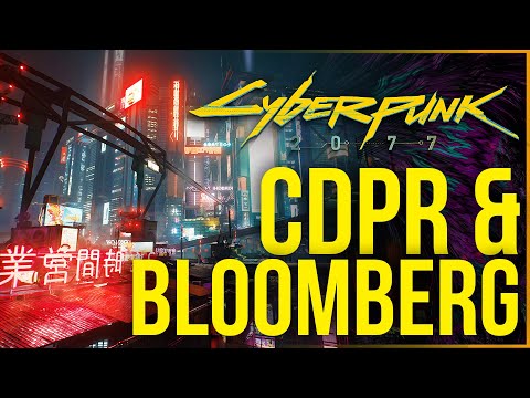 My Thoughts on Cyberpunk 2077 CDPR & Bloomberg Article