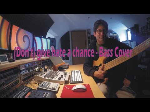 (Don't) give hate a chance - Bass Cover by Matteo Esposito