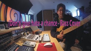 (Don't) give hate a chance - Bass Cover by Matteo Esposito