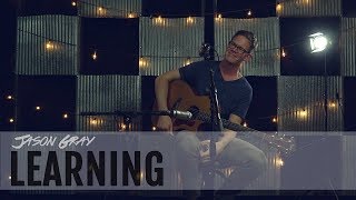 Jason Gray &quot;Learning&quot; Lyric Video