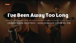Download lagu I've Been Away Too Long - George Baker Selection - Male RNB/Jazz Cover (Lyric Video) mp3