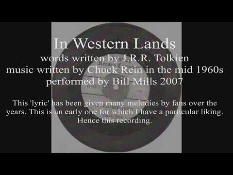 In Western Lands - words by J.R.R. Tolkien, music by Chuck Rein, performed by Bill Mills 2007