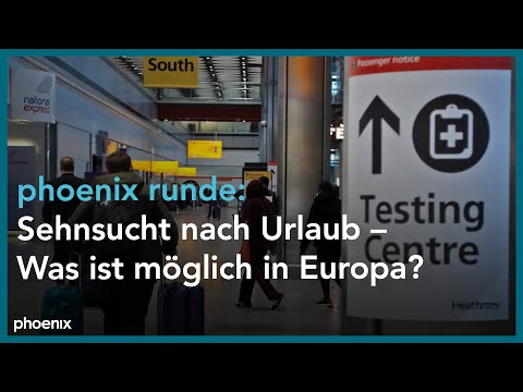 phoenix runde: "Sehnsucht nach Urlaub – Was ist möglich in Europa?"