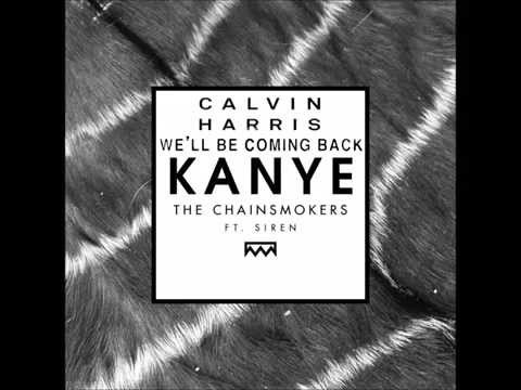 We'll Be Coming Back vs Kanye Mash Up - Calvin Harris & The Chainsmokers Feat. SirenXX