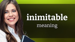 Inimitable — definition of INIMITABLE