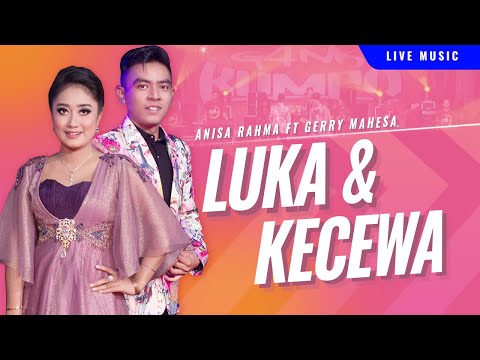 Luka dan Kecewa - Anisa Rahma ft Gerry Mahesa - GANK KUMPO - Maafkan sayang Oh kesalahanku