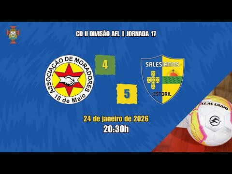 [CD II DIV - J17] A.M. 18 de Maio 4-5 Salesianos do Estoril (24/01/2026)