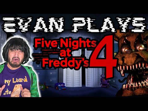 Evan Plays: Five Nights at Freddy's 4