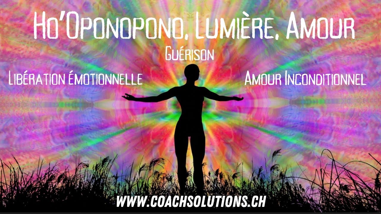 Ho'Oponopono, Amour, Lumière, méditation guidée de libération émotionnelle