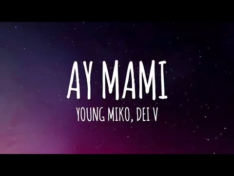 Young Miko, Dei V - ay mami (Letra/Lyrics)