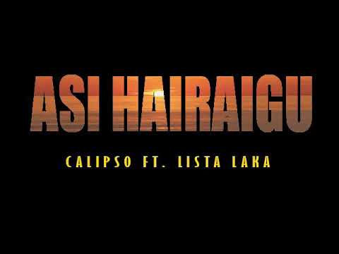 CALIPSO FT. LISTA LAKA - ASI HAIRAIGU