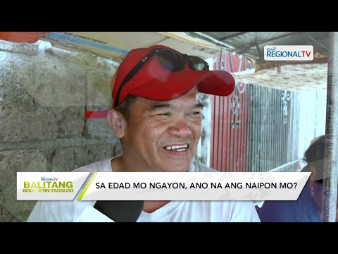 Balitang Southern Tagalog: Sa edad mo ngayon, ano na ang naipon mo?