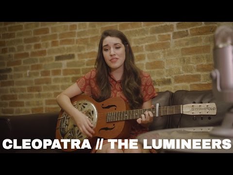 Cleopatra by The Lumineers // Cover by Sarah Carmosino