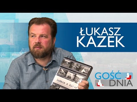 Gość Dnia - Łukasz Kazek