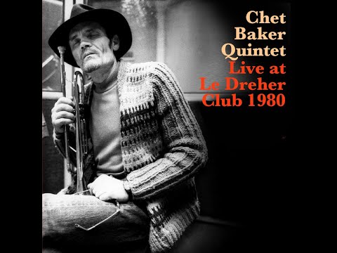 Chet Baker Quintet - Live At Le Dreher Club 1980
