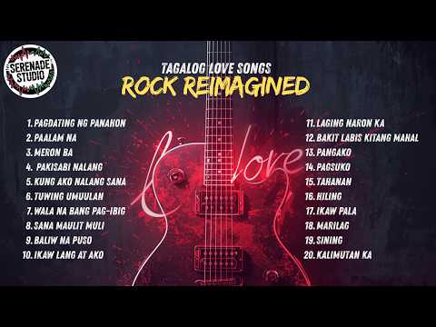 Serenade Studio Ultimate Tagalog Love Songs Rock Reimagined Playlist