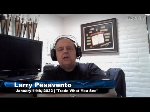 January 11th, Trade What You See with Larry Pesavento - 2022