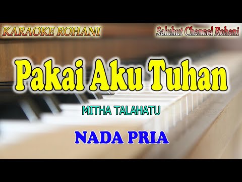 PAKAI AKU TUHAN ll KARAOKE ROHANI ll MITHA TALAHATU ll NADA PRIA B=DO