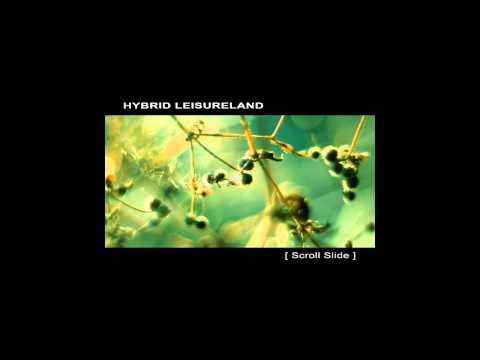 HYBRID LEISURELAND - [ Scroll Slide ] full album