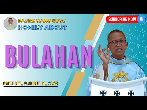 Fr. Ciano Homily about BULAHAN - 10/11/2025