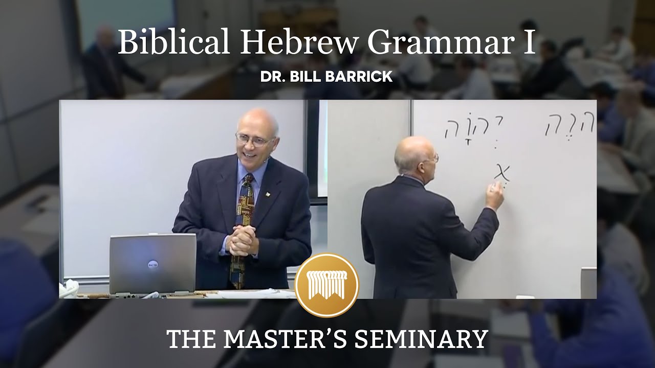 Lecture 1: Biblical Hebrew Grammar I - Dr. Bill Barrick