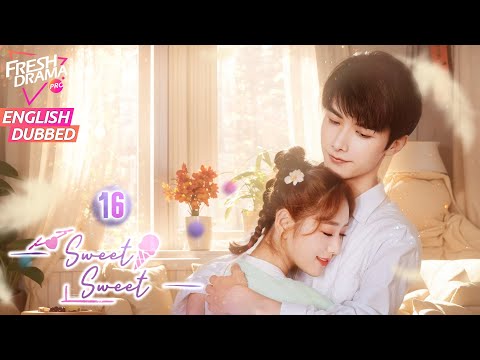 【ENG DUB】Sweet Sweet EP16 |💥Her Handsome Weirdo Neighbor | Zhao Yiqin, Ding Yiyi