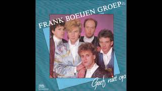 FRANK BOEIJEN GROEP - GEEF NIET OP 1985