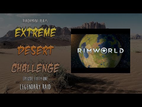 RimWorld / EP 51 - Legendary Raid / Extreme Desert Challenge